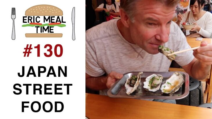 JAPAN STREET FOOD Part 1- Eric Meal Time #130