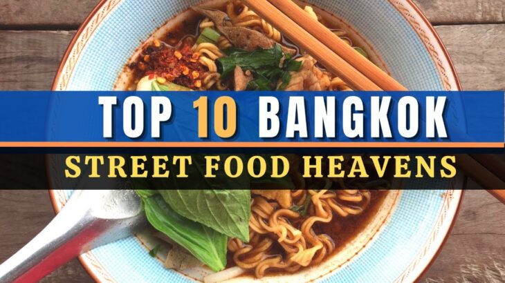 Top 10 Best Street Food Areas in Bangkok 2022, Thailand