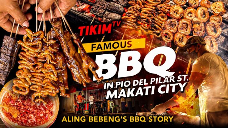 STREET FOOD BBQ in MAKATI CITY | Aling Bebengs Famous Street Food BBQ  Story | TIKIM TV